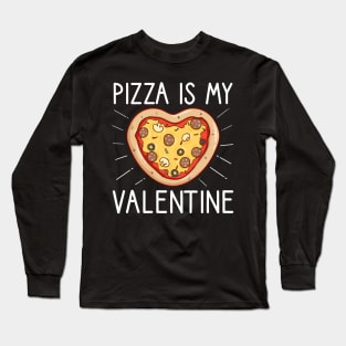 Pizza Is My Valentine Funny Valentines Day Gifts Boys Kids Long Sleeve T-Shirt